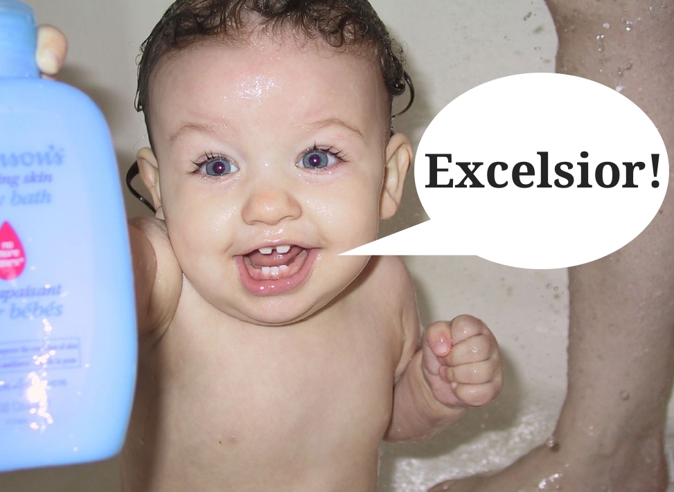 Baby saying Excelsior!
