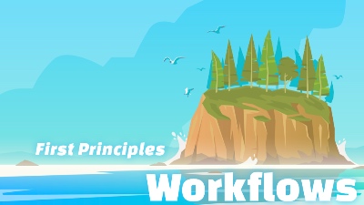 First Principles: Workflows