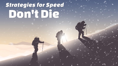 Strategies for Speed: Don't Die