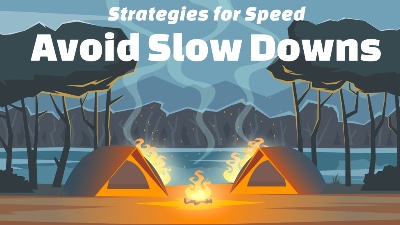 Strategies for Speed: Avoid Slow Downs