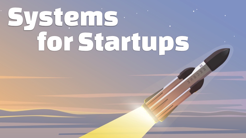 Systems for Startups